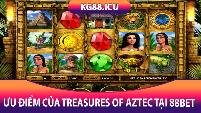 Ưu điểm của Treasures of Aztec tại 88bet